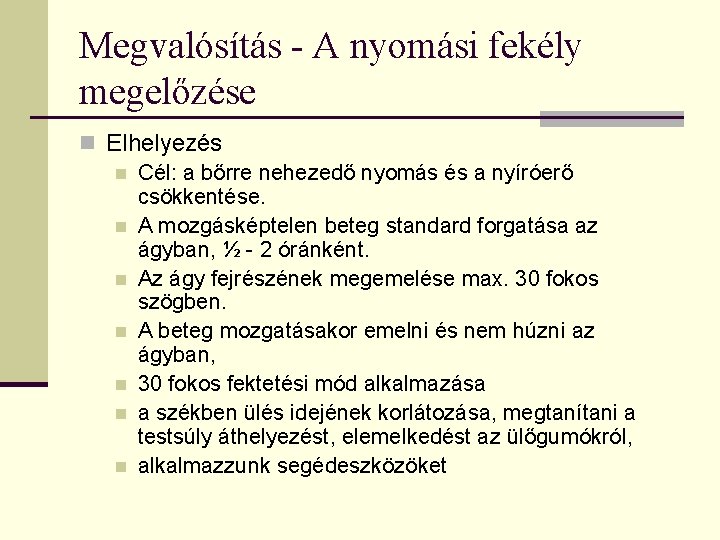 Megvalósítás - A nyomási fekély megelőzése n Elhelyezés n Cél: a bőrre nehezedő nyomás