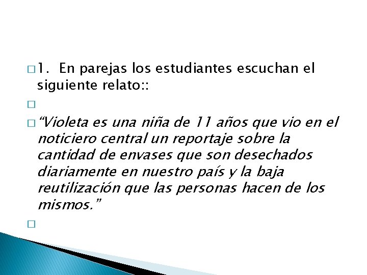 � 1. En parejas los estudiantes escuchan el siguiente relato: : � � “Violeta