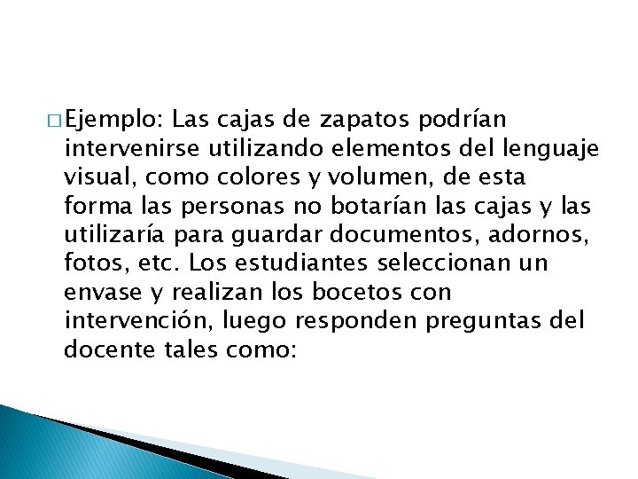 � Ejemplo: Las cajas de zapatos podrían intervenirse utilizando elementos del lenguaje visual, como