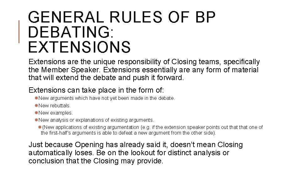 GENERAL RULES OF BP DEBATING: EXTENSIONS Extensions are the unique responsibility of Closing teams,