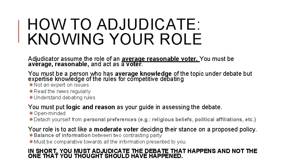 HOW TO ADJUDICATE: KNOWING YOUR ROLE Adjudicator assume the role of an average reasonable