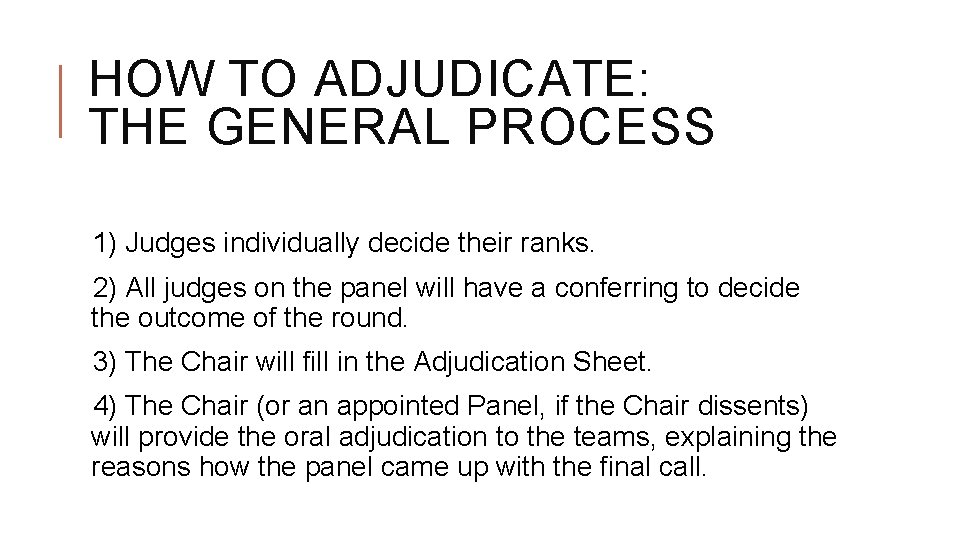 HOW TO ADJUDICATE: THE GENERAL PROCESS 1) Judges individually decide their ranks. 2) All
