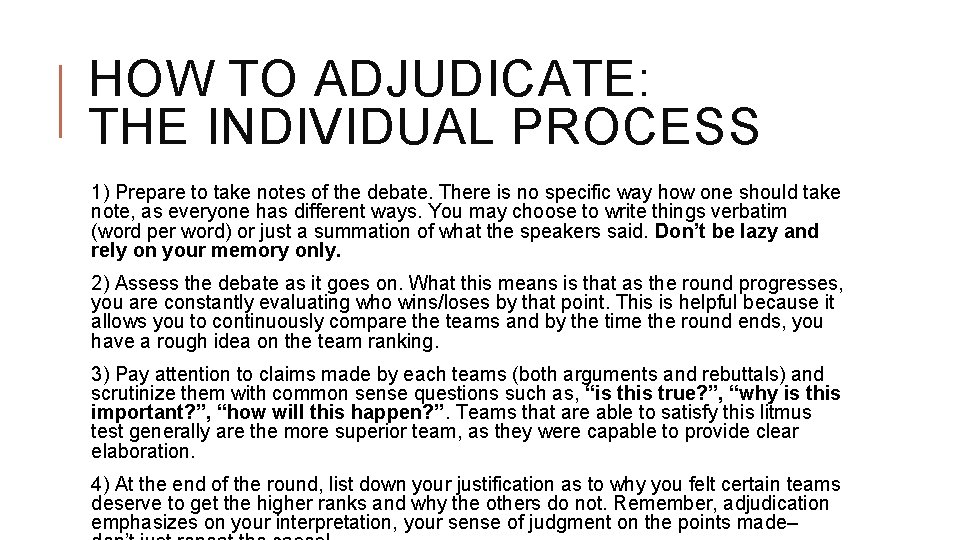 HOW TO ADJUDICATE: THE INDIVIDUAL PROCESS 1) Prepare to take notes of the debate.