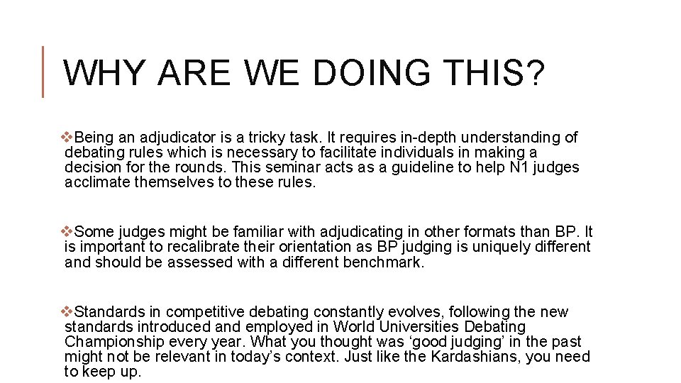 WHY ARE WE DOING THIS? v. Being an adjudicator is a tricky task. It