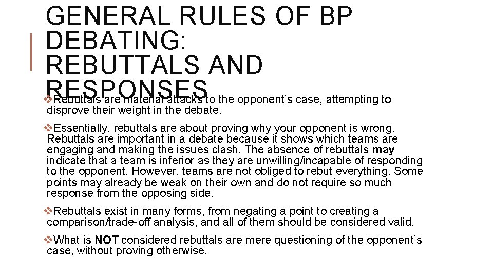 GENERAL RULES OF BP DEBATING: REBUTTALS AND RESPONSES v Rebuttals are material attacks to