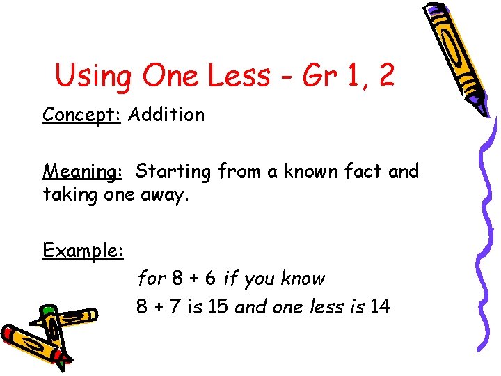Using One Less - Gr 1, 2 Concept: Addition Meaning: Starting from a known