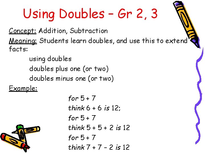 Using Doubles – Gr 2, 3 Concept: Addition, Subtraction Meaning: Students learn doubles, and