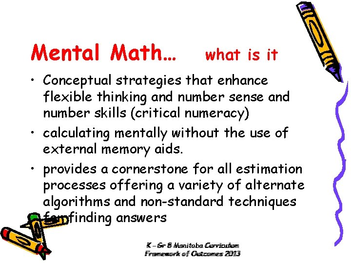 Mental Math… what is it • Conceptual strategies that enhance flexible thinking and number