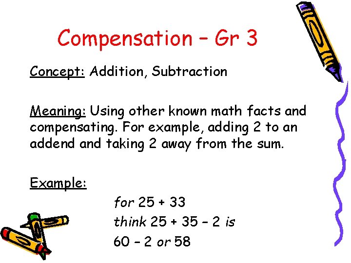 Compensation – Gr 3 Concept: Addition, Subtraction Meaning: Using other known math facts and