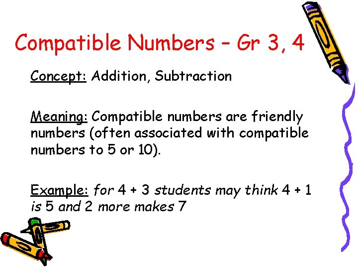 Compatible Numbers – Gr 3, 4 Concept: Addition, Subtraction Meaning: Compatible numbers are friendly