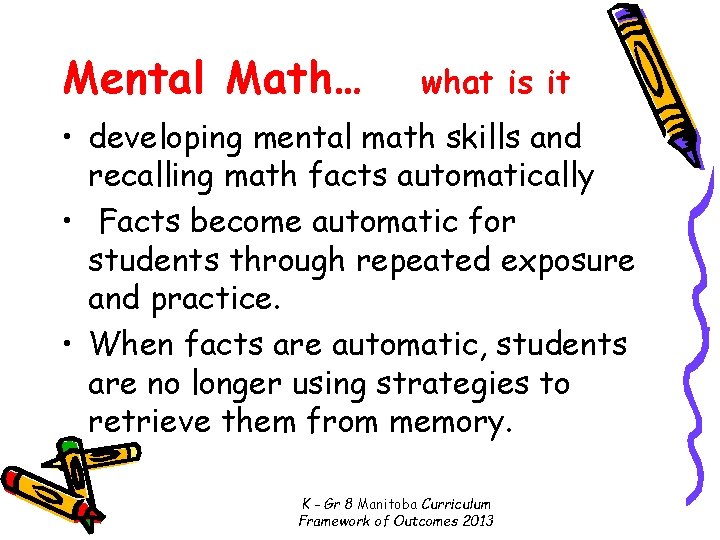 Mental Math… what is it • developing mental math skills and recalling math facts