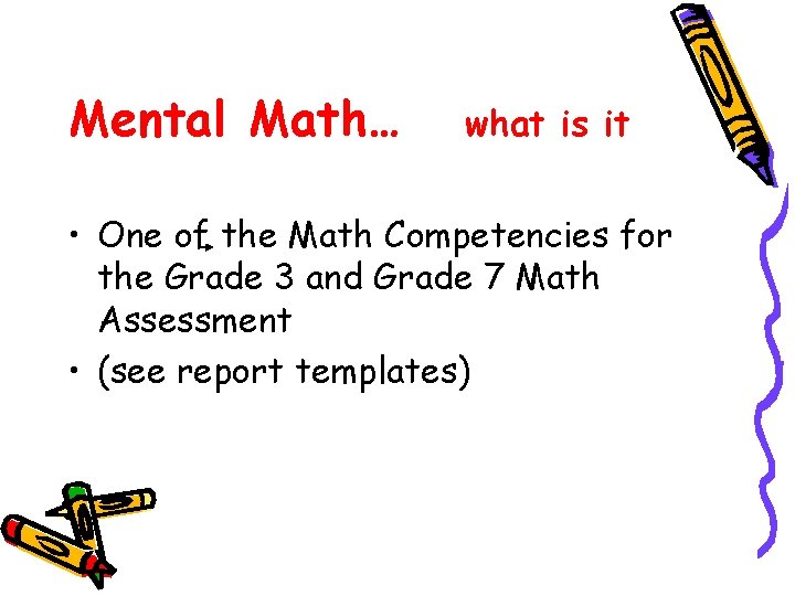 Mental Math… what is it • One of the Math Competencies for the Grade