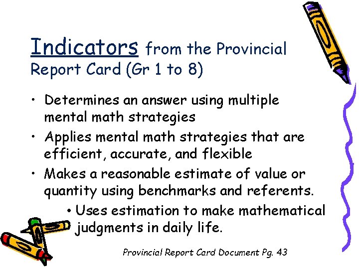 Indicators from the Provincial Report Card (Gr 1 to 8) • Determines an answer