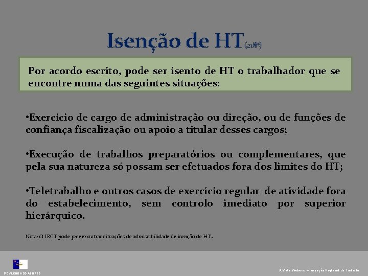 Isenção de HT (218º) Por acordo escrito, pode ser isento de HT o trabalhador