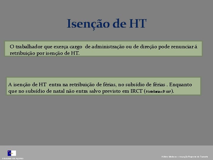 Isenção de HT O trabalhador que exerça cargo de administração ou de direção pode