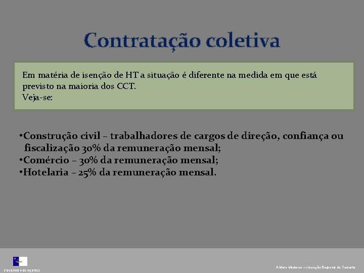 Contratação coletiva Em matéria de isenção de HT a situação é diferente na medida