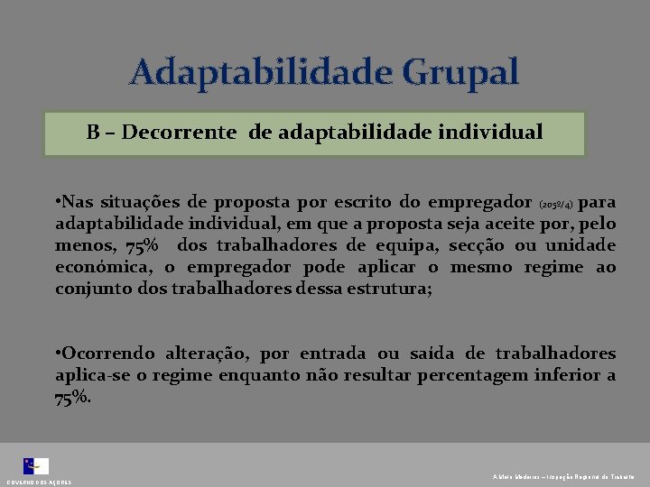 Adaptabilidade Grupal B – Decorrente de adaptabilidade individual • Nas situações de proposta por