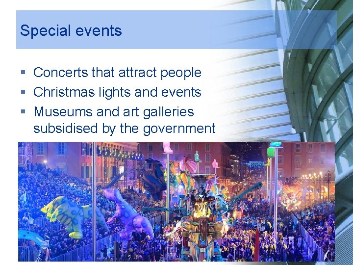 Special events § Concerts that attract people § Christmas lights and events § Museums