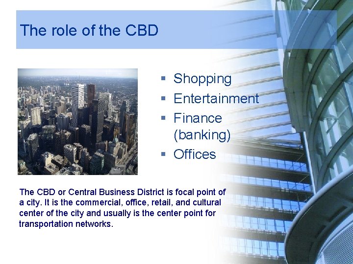 The role of the CBD § Shopping § Entertainment § Finance (banking) § Offices