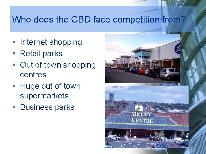 Who does the CBD face competition from? § Internet shopping § Retail parks §