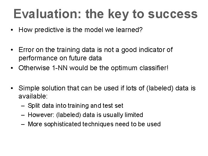 Evaluation: the key to success • How predictive is the model we learned? •