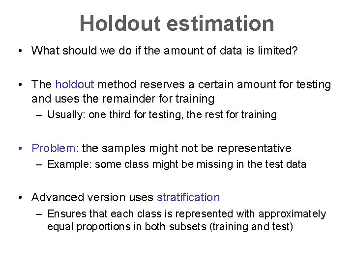 Holdout estimation • What should we do if the amount of data is limited?