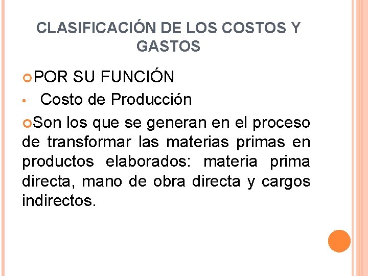 CLASIFICACIÓN DE LOS COSTOS Y GASTOS POR SU FUNCIÓN Costo de Producción Son los