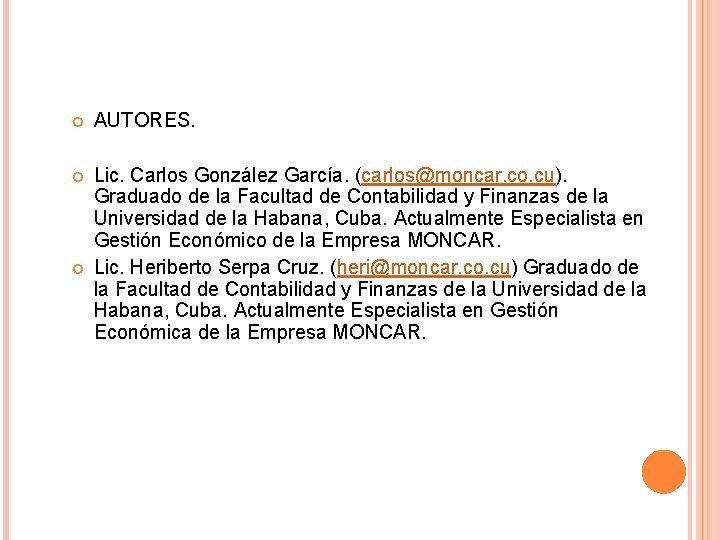  AUTORES. Lic. Carlos González García. (carlos@moncar. co. cu). Graduado de la Facultad de