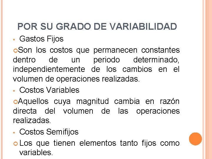 POR SU GRADO DE VARIABILIDAD Gastos Fijos Son los costos que permanecen constantes dentro