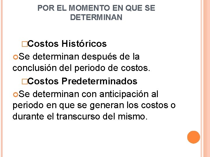 POR EL MOMENTO EN QUE SE DETERMINAN �Costos Históricos Se determinan después de la