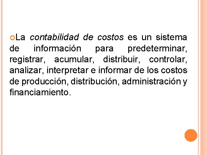  La contabilidad de costos es un sistema de información para predeterminar, registrar, acumular,