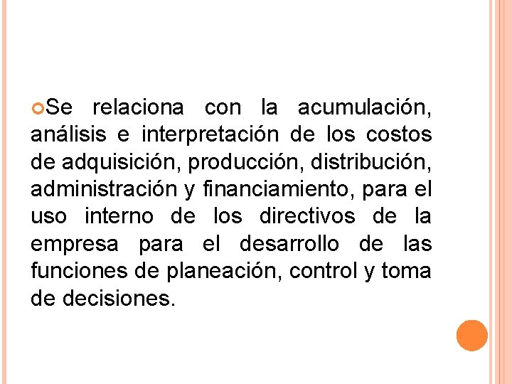  Se relaciona con la acumulación, análisis e interpretación de los costos de adquisición,