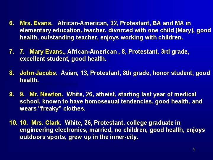 6. Mrs. Evans. African-American, 32, Protestant, BA and MA in elementary education, teacher, divorced