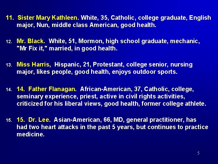 11. Sister Mary Kathleen. White, 35, Catholic, college graduate, English major, Nun, middle class