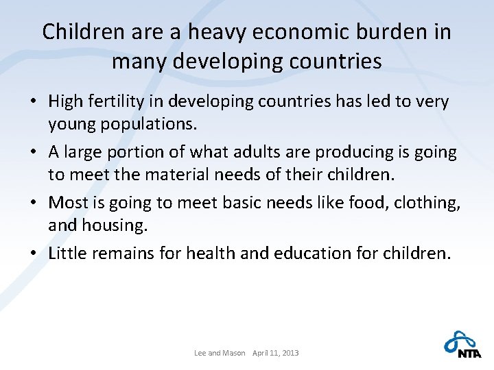 Children are a heavy economic burden in many developing countries • High fertility in