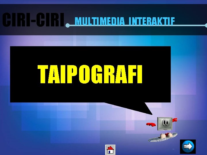 CIRI-CIRI MULTIMEDIA INTERAKTIF TAIPOGRAFI 