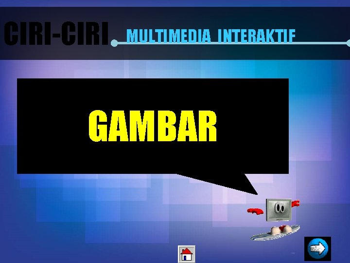 CIRI-CIRI MULTIMEDIA INTERAKTIF GAMBAR 