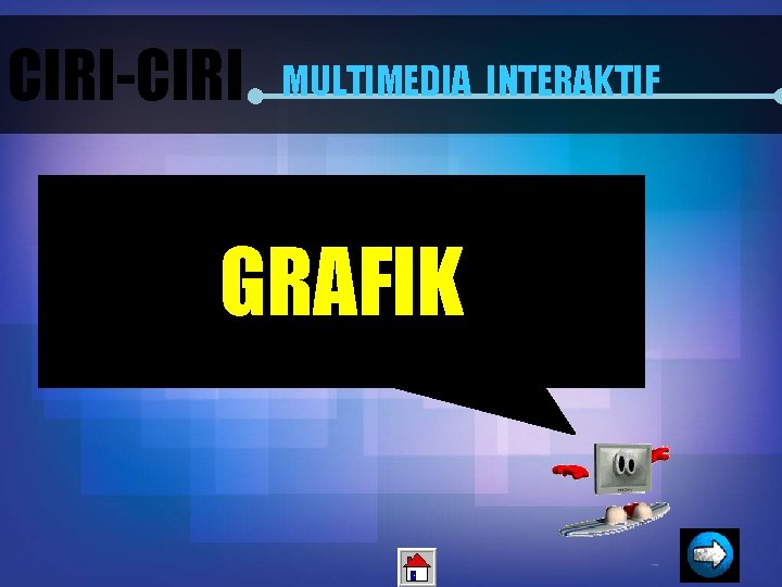 CIRI-CIRI MULTIMEDIA INTERAKTIF GRAFIK 