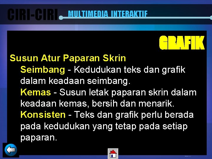 CIRI-CIRI MULTIMEDIA INTERAKTIF GRAFIK Susun Atur Paparan Skrin Seimbang - Kedudukan teks dan grafik