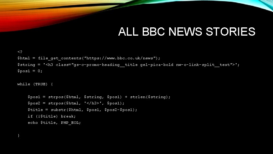 ALL BBC NEWS STORIES <? $html = file_get_contents("https: //www. bbc. co. uk/news"); $string =