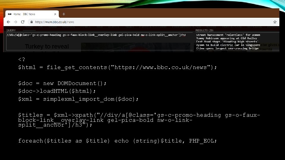 <? $html = file_get_contents("https: //www. bbc. co. uk/news"); $doc = new DOMDocument(); $doc->load. HTML($html);