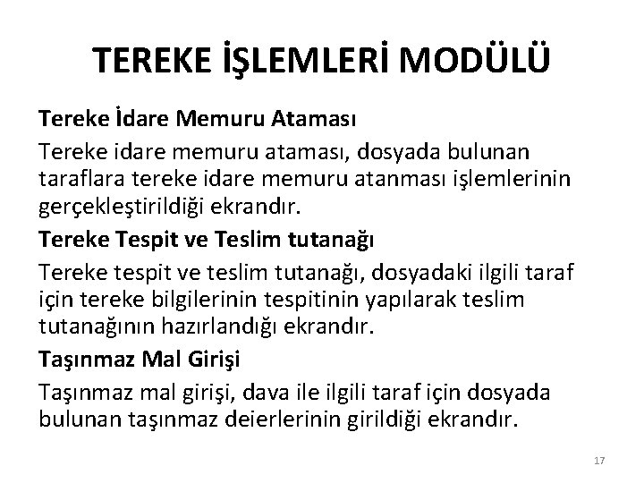 TEREKE İŞLEMLERİ MODÜLÜ Tereke İdare Memuru Ataması Tereke idare memuru ataması, dosyada bulunan taraflara