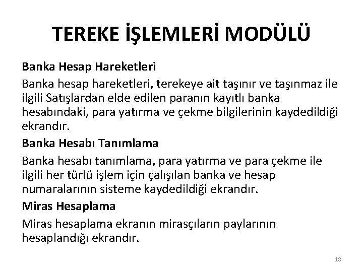 TEREKE İŞLEMLERİ MODÜLÜ Banka Hesap Hareketleri Banka hesap hareketleri, terekeye ait taşınır ve taşınmaz