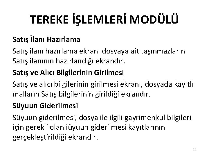 TEREKE İŞLEMLERİ MODÜLÜ Satış İlanı Hazırlama Satış ilanı hazırlama ekranı dosyaya ait taşınmazların Satış