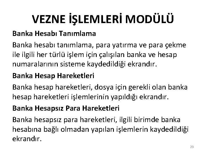 VEZNE İŞLEMLERİ MODÜLÜ Banka Hesabı Tanımlama Banka hesabı tanımlama, para yatırma ve para çekme