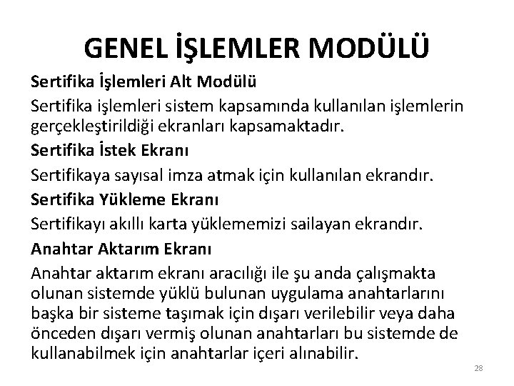 GENEL İŞLEMLER MODÜLÜ Sertifika İşlemleri Alt Modülü Sertifika işlemleri sistem kapsamında kullanılan işlemlerin gerçekleştirildiği