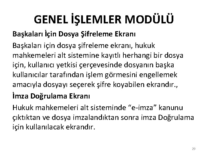 GENEL İŞLEMLER MODÜLÜ Başkaları İçin Dosya Şifreleme Ekranı Başkaları için dosya şifreleme ekranı, hukuk