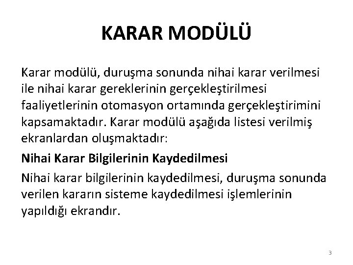 KARAR MODÜLÜ Karar modülü, duruşma sonunda nihai karar verilmesi ile nihai karar gereklerinin gerçekleştirilmesi