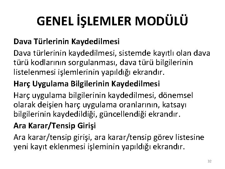 GENEL İŞLEMLER MODÜLÜ Dava Türlerinin Kaydedilmesi Dava türlerinin kaydedilmesi, sistemde kayıtlı olan dava türü