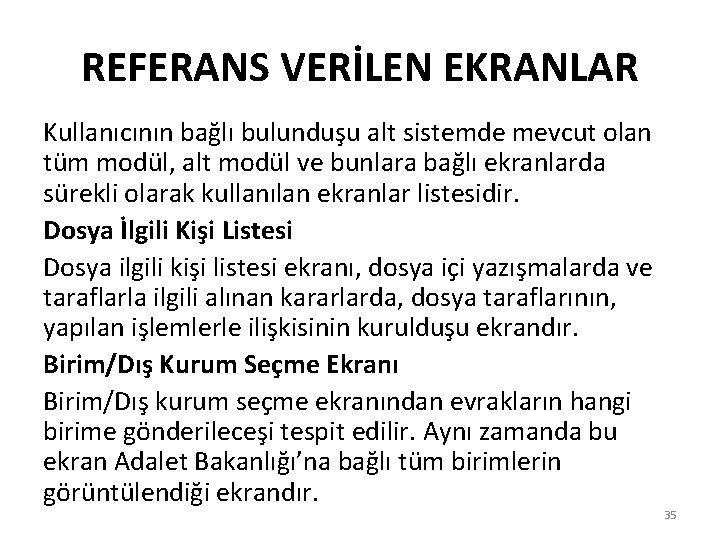 REFERANS VERİLEN EKRANLAR Kullanıcının bağlı bulunduşu alt sistemde mevcut olan tüm modül, alt modül